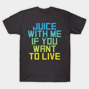 Juice with Me T-Shirt